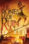 [The Bones of Ruin 01] • The Bones of Ruin